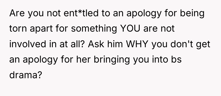 Are you not ent*tled to an apology for being torn...