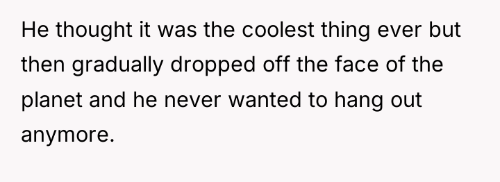 He thought it was the coolest thing ever but then...