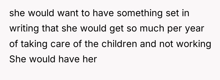 she would want to have something set in writing that...