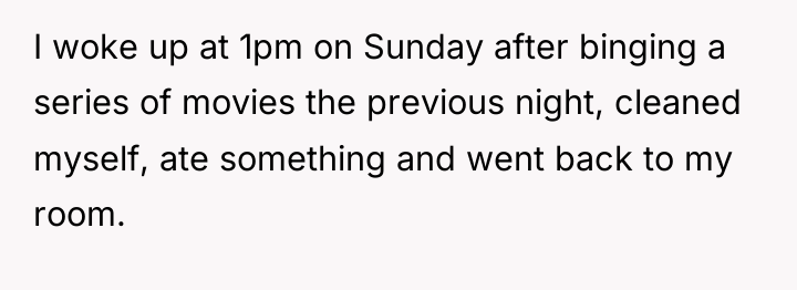 I woke up at 1pm on Sunday after binging a...
