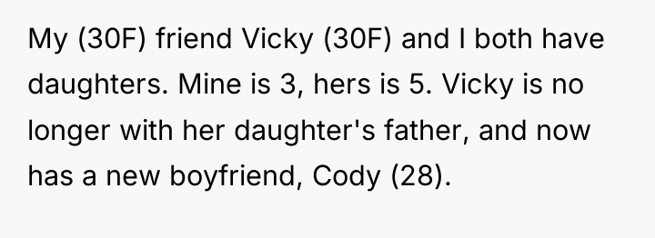 My (30F) friend Vicky (30F) and I both have daughters....