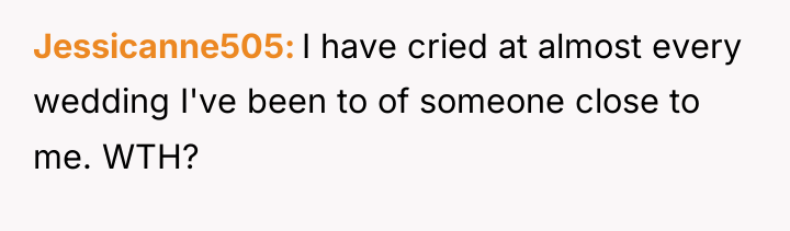 Jessicanne505 I have cried at almost every wedding I've been...