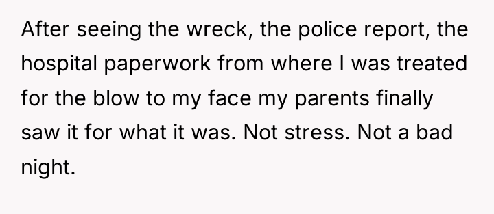 After seeing the wreck, the police report, the hospital paperwork...