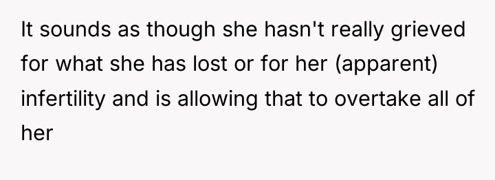 It sounds as though she hasn't really grieved for what...