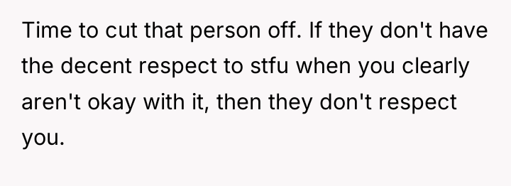 Time to cut that person off. If they don't have...