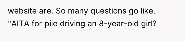 website are. So many questions go like, "AITA for pile...