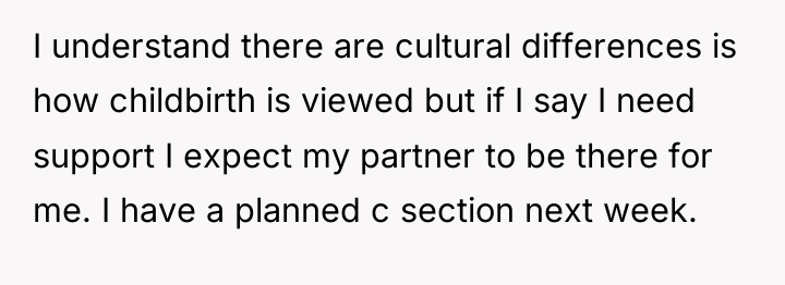 I understand there are cultural differences is how childbirth is...