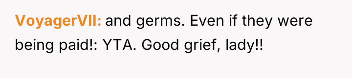 VoyagerVII and germs. Even if they were being paid!: YTA....
