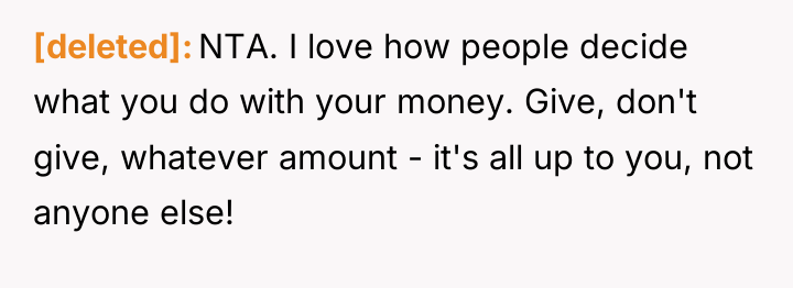 [deleted] NTA. I love how people decide what you do...