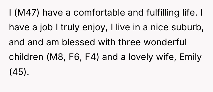 I (M47) have a comfortable and fulfilling life. I have...