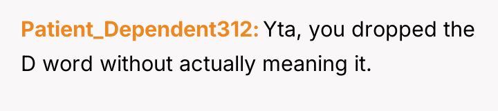 Patient_Dependent312 Yta, you dropped the D word without actually meaning...