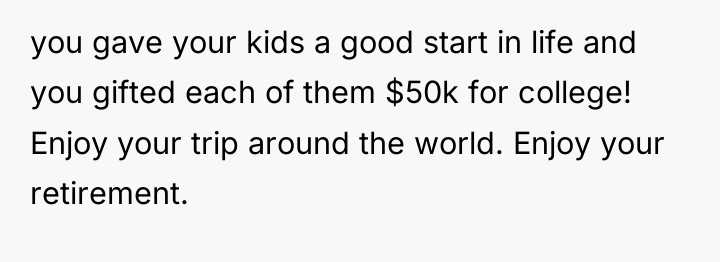 you gave your kids a good start in life and...