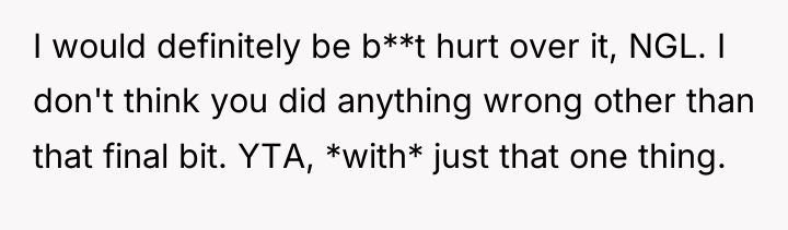I would definitely be b**t hurt over it, NGL. I...