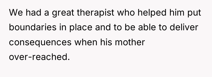 We had a great therapist who helped him put boundaries...