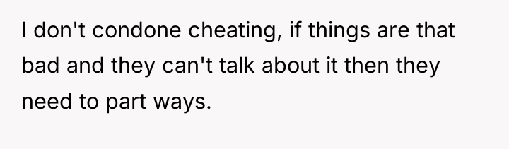 I don't condone cheating, if things are that bad and...