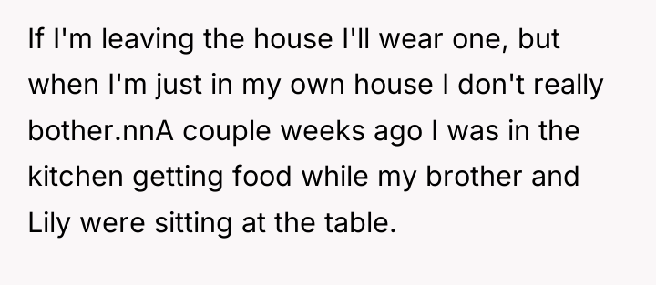 If I'm leaving the house I'll wear one, but when...