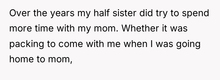 Over the years my half sister did try to spend...