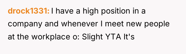 drock1331 I have a high position in a company and...