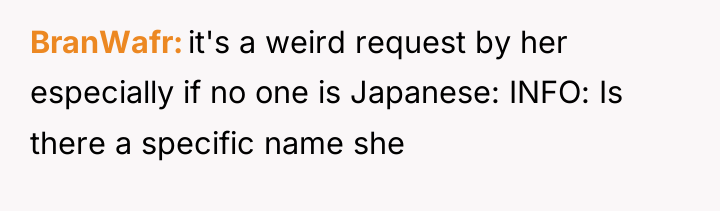 BranWafr it's a weird request by her especially if no...