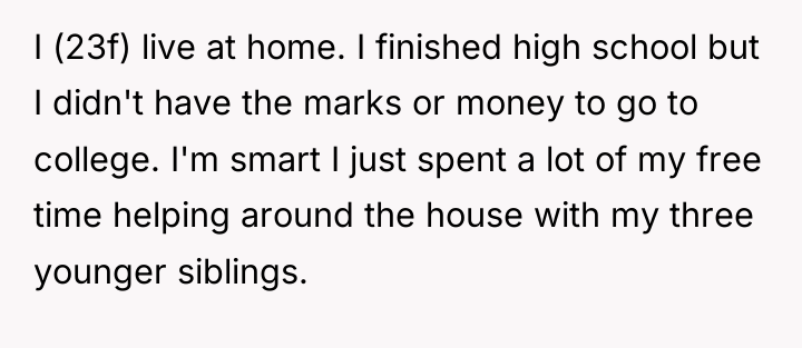 I (23f) live at home. I finished high school but...
