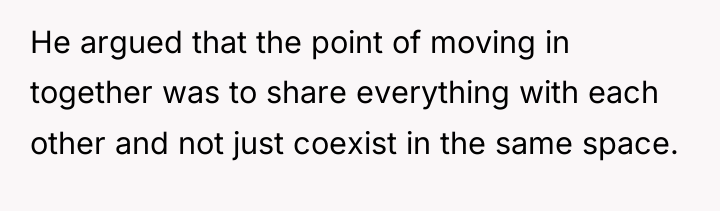 He argued that the point of moving in together was...