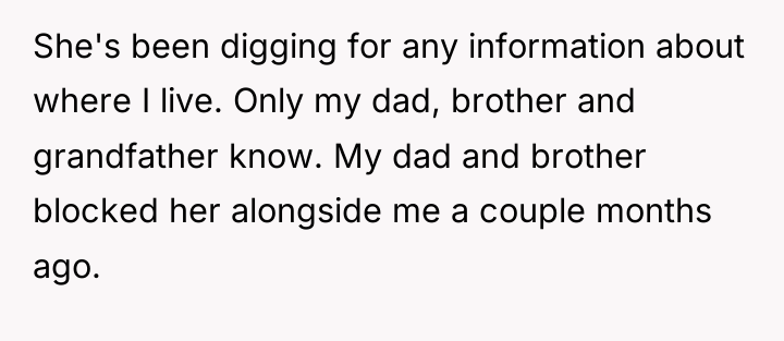 She's been digging for any information about where I live....