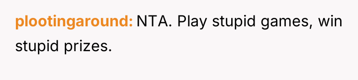 plootingaround NTA. Play stupid games, win stupid prizes.