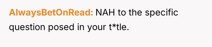 AlwaysBetOnRead NAH to the specific question posed in your t*tle.