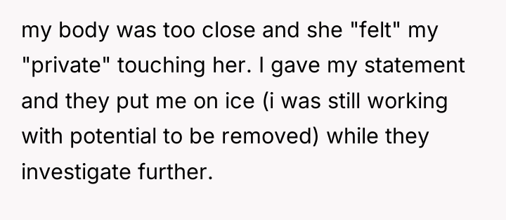 my body was too close and she "felt" my "private"...