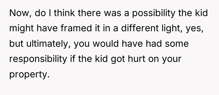 Now, do I think there was a possibility the kid...