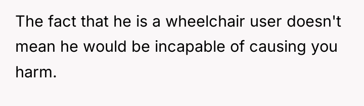 The fact that he is a wheelchair user doesn't mean...