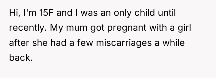 Hi, I'm 15F and I was an only child until...
