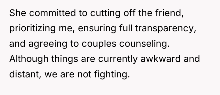 She committed to cutting off the friend, prioritizing me, ensuring...