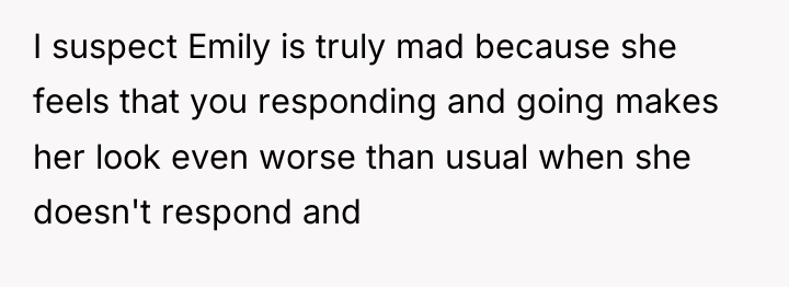 I suspect Emily is truly mad because she feels that...