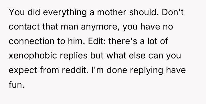 You did everything a mother should. Don't contact that man...