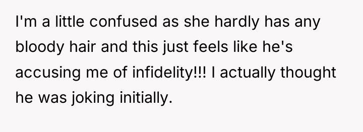 I'm a little confused as she hardly has any bloody...