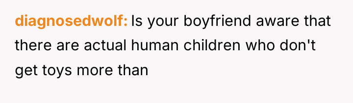 diagnosedwolf Is your boyfriend aware that there are actual human...