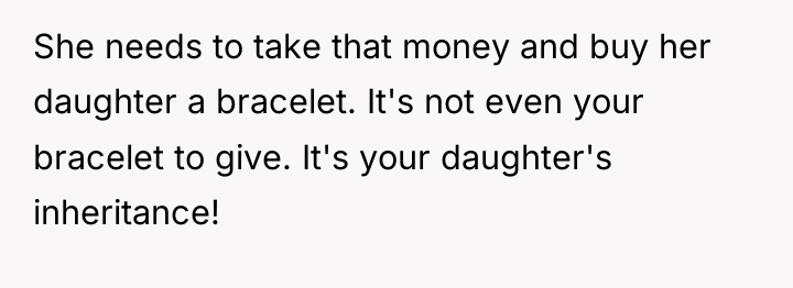 She needs to take that money and buy her daughter...