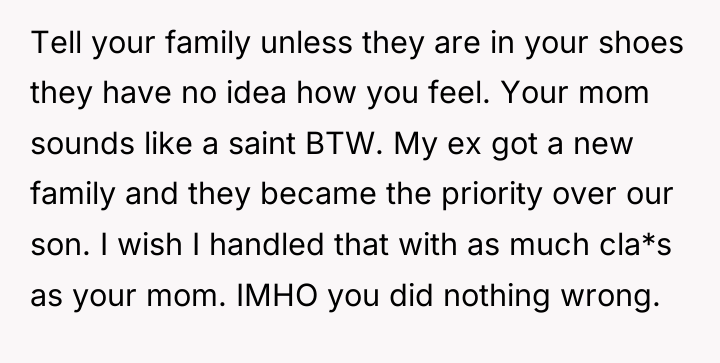 Tell your family unless they are in your shoes they...