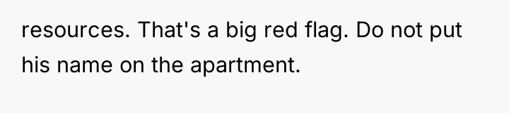 resources. That's a big red flag. Do not put his...