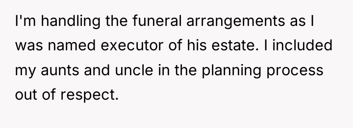 I'm handling the funeral arrangements as I was named executor...