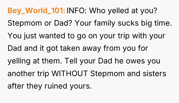Bey_World_101 INFO: Who yelled at you? Stepmom or Dad? Your...