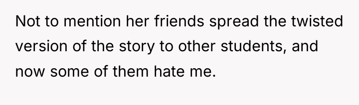 Not to mention her friends spread the twisted version of...