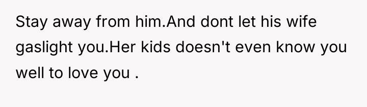 Stay away from him.And dont let his wife gaslight you.Her...