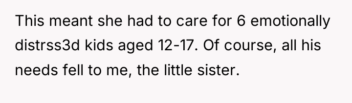 This meant she had to care for 6 emotionally distrss3d...