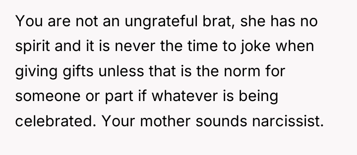 You are not an ungrateful brat, she has no spirit...