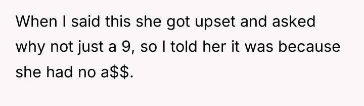 When I said this she got upset and asked why...