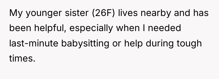 My younger sister (26F) lives nearby and has been helpful,...