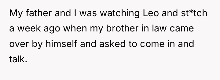 My father and I was watching Leo and st*tch a...