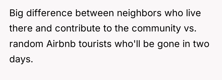 Big difference between neighbors who live there and contribute to...